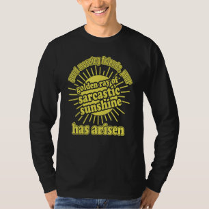 Camiseta El rayo dorado del sol sarcástico ha surgido
