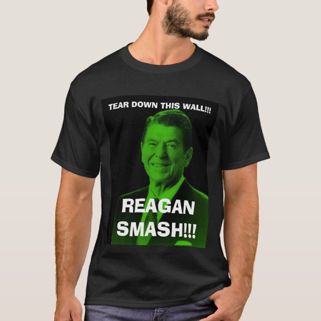 Camiseta ¡el reagan_smash, RASGA ABAJO ESTA PARED!!! , (Anverso)