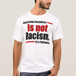 Camiseta El rechazo de socialismo no es racismo…