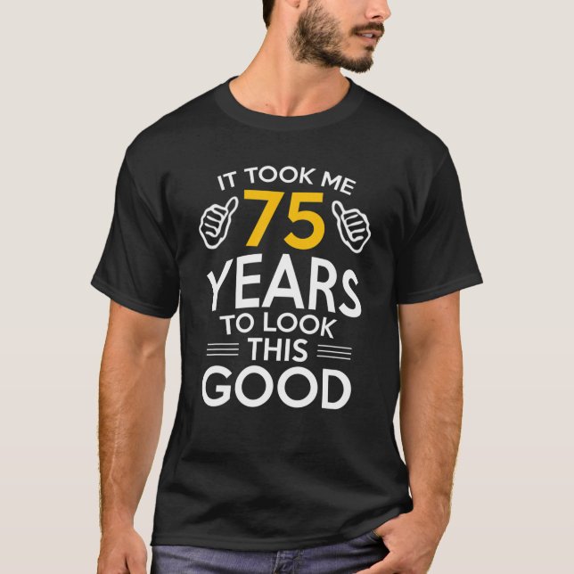 Camiseta El Regalo De Cumpleaños 75, Me Llevó 75 Años - 75  (Anverso)