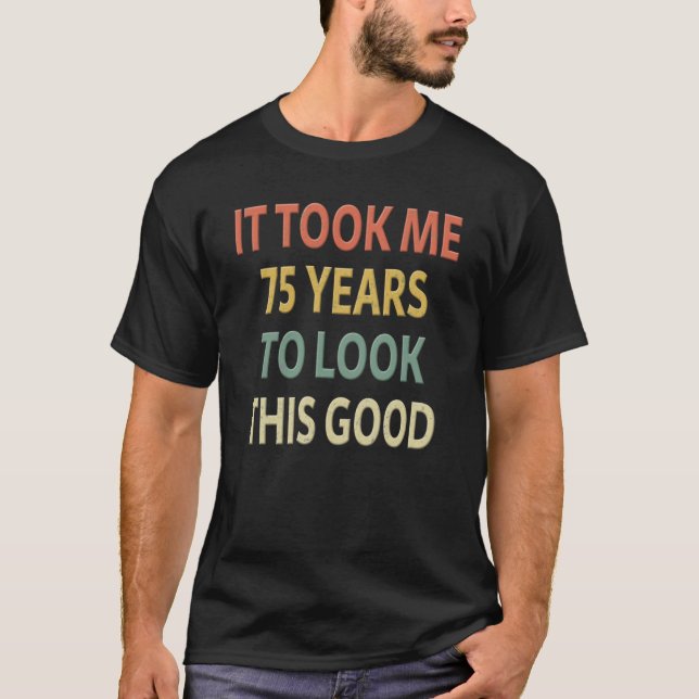 Camiseta El Regalo De Cumpleaños 75 Me Tomó 75 Años Mirar E (Anverso)