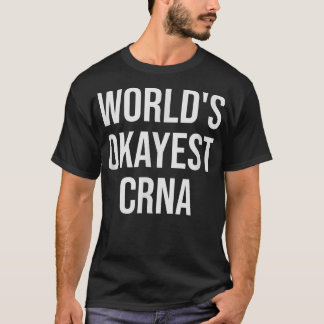 Camiseta El regalo de enfermería de CRNA más Okayer del mun