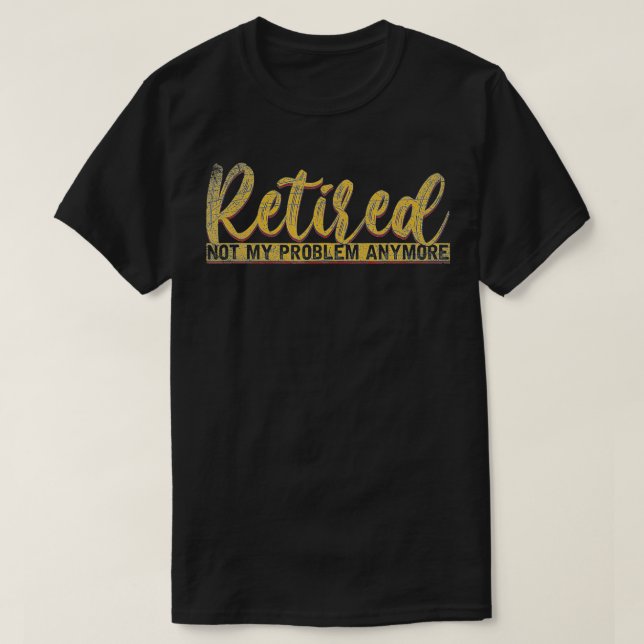 Camiseta El Regalo de Pensiones Retirado No Es Mi Problema  (Diseño del anverso)