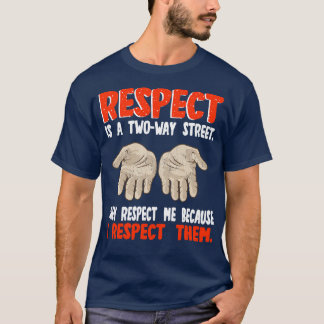 Camiseta El Respeto Es Una Calle De Dos Veces Que Me Respet