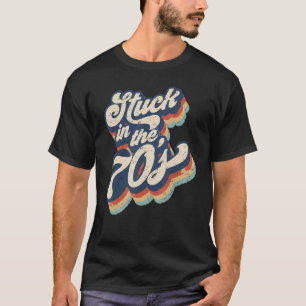 Camiseta El retro atascado en los años 70 de los años 70