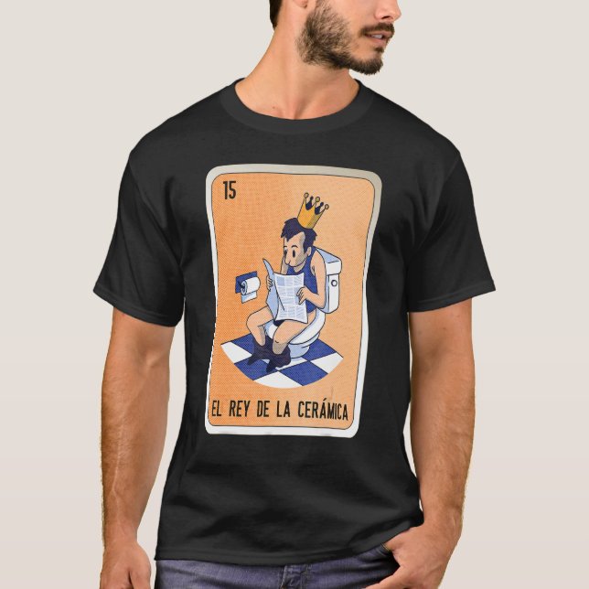 Camiseta El Rey De La Cerámica Bingo De Lottery Mexicano (Anverso)
