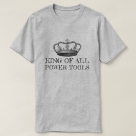 CAMISETA EL REY DE TODAS LAS HERRAMIENTAS DE ENERGÍA DIVERS