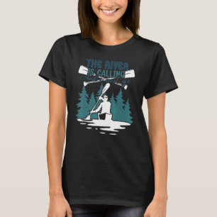 Camiseta El Río Llama Y Debo Ir A Kayak Canoei