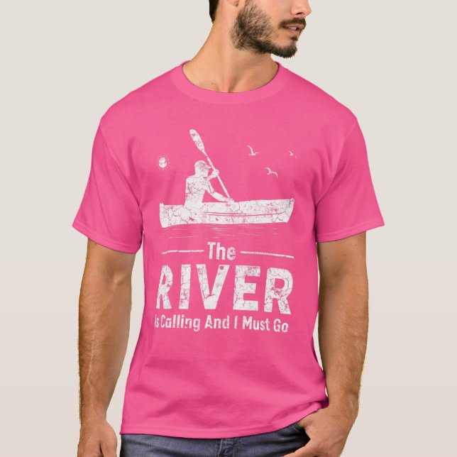 Camiseta El Río Llama Y Debo Ir En Kayak Boat Kaya (Anverso)