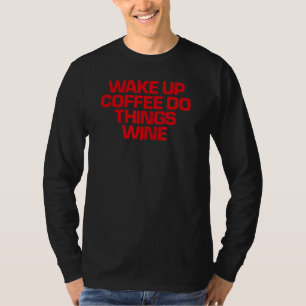 Camiseta El Rojo Dice Despertar Café Hacer Cosas Vino