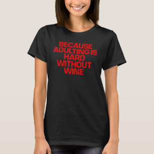 Camiseta El Rojo Dice Que El Adulto Es Difícil Sin Vino