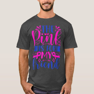 Camiseta El rosa es para mi amiga Cáncer de Mama
