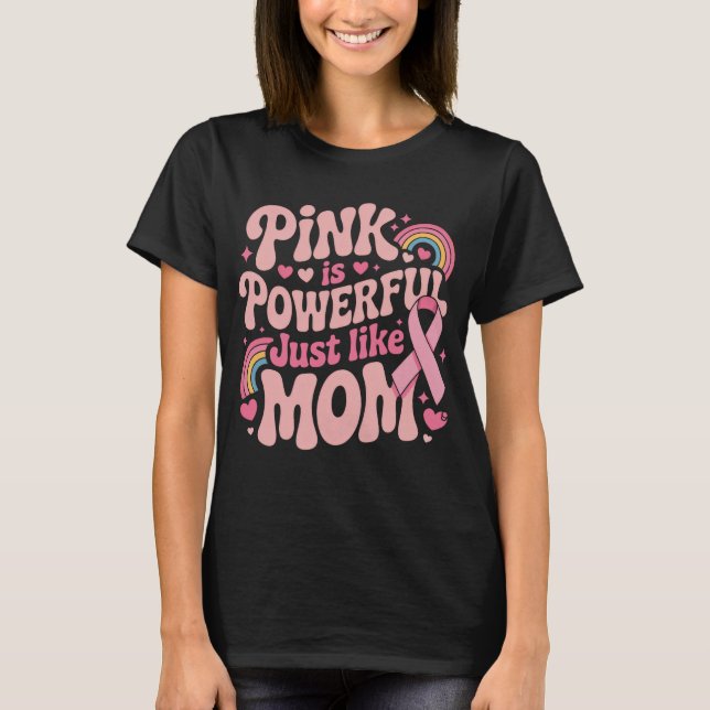Camiseta El Rosa Es Poderoso Como La Madre, El Cáncer De Ma (Anverso)