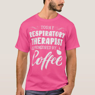 Camiseta El RRT y el Terapia Respiratoria de hoy son patroc