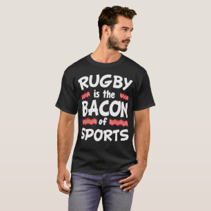 Camiseta El rugbi es el tocino de los deportes divertidos