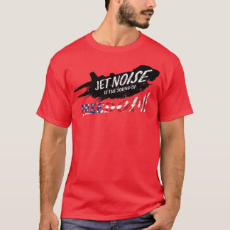 Camiseta El ruido de chorro es el sonido de la libertad F14