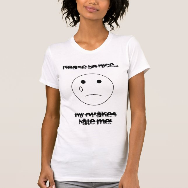 Camiseta ¡el sadface, sea por favor agradable…, mis ovarios (Anverso)