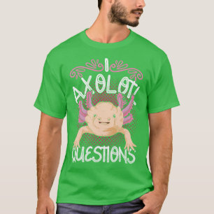 Camiseta El salamandra mexicano I Axolotl cuestiona Axolotl