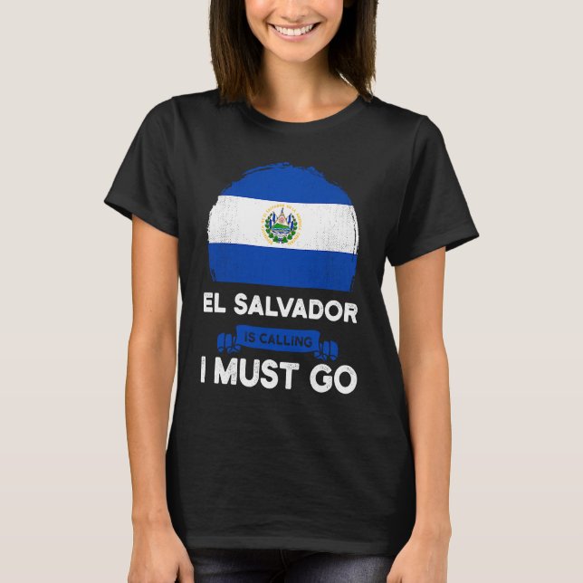 Camiseta El Salvador Is Calling I Must Go Salvadorans Herit (Anverso)