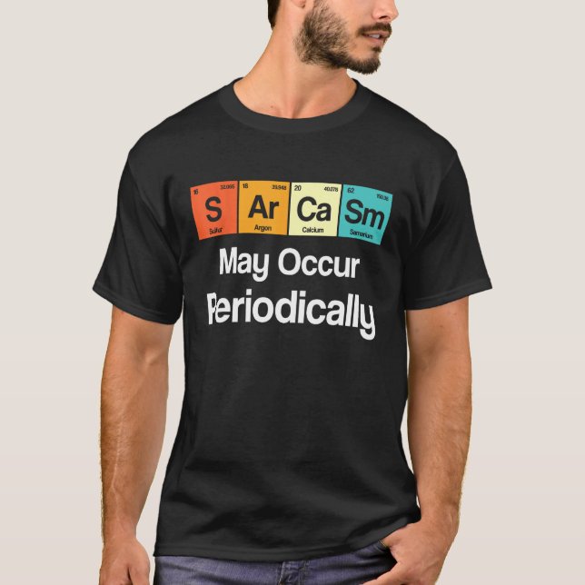 Camiseta El Sarcasmo De Los Hombres Puede Ocurrir Periódica (Anverso)