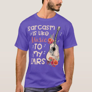 Camiseta El Sarcasmo Es Como La Música A Mis Oídos Png