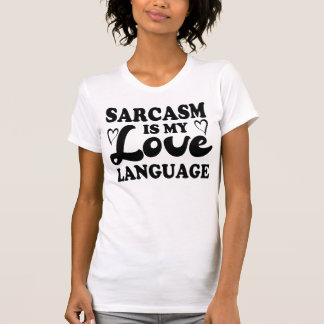 Camiseta El sarcasmo es mi lengua de amor Cita divertida