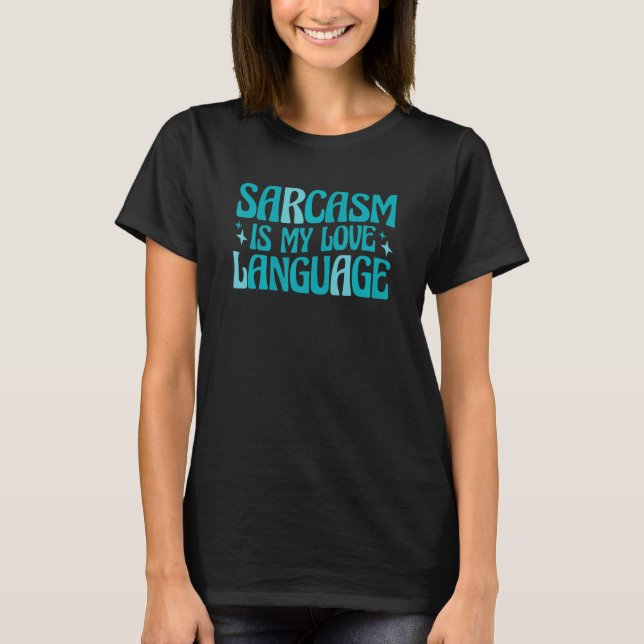 Camiseta El sarcasmo es mi lenguaje de amor (Anverso)