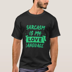 Camiseta El sarcasmo es mi lenguaje de amor sarcástico