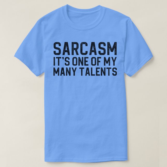 Camiseta El Sarcasmo Es Uno De Mis Muchos Talentos (Diseño del anverso)