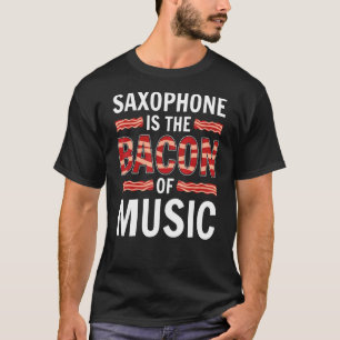 Camiseta El Saxofón Es El Bacon De La Música Saxofones Saxo
