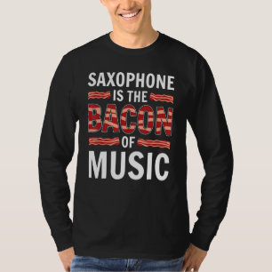 Camiseta El Saxofón Es El Bacon De La Música Saxofones Saxo