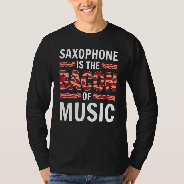 Camiseta El Saxofón Es El Bacon De La Música Saxofones Saxo (Anverso)