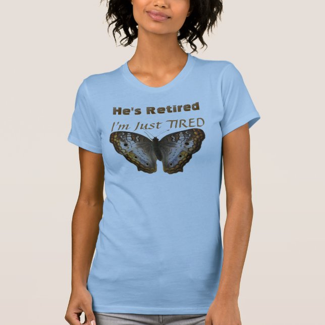 Camiseta Él se ha retirado, yo está apenas CANSADO (Anverso)