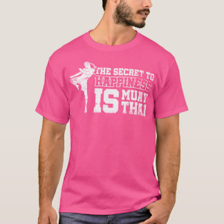 Camiseta El Secreto Para La Felicidad Es Muay Thai