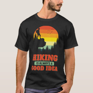 Camiseta El Senderismo Es Siempre Una Buena Idea Para Hacer