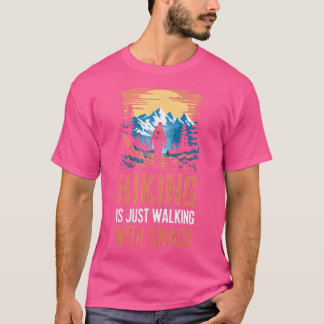 Camiseta El Senderismo Es Sólo Un Paseo Con Aperitivos. Hum