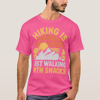 Camiseta El Senderismo Es Sólo Un Paseo Con Aperitivos Y El