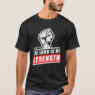 Camiseta El Señor Es Mi Fuerza - Isaías 12:2 Cristo De Los