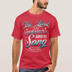 Camiseta El Señor es mi fuerza y el salmo de canto 11814 Ch
