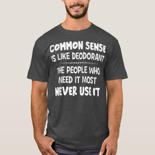Camiseta El Sentido Común Es Como El Desodorante La Gente Q