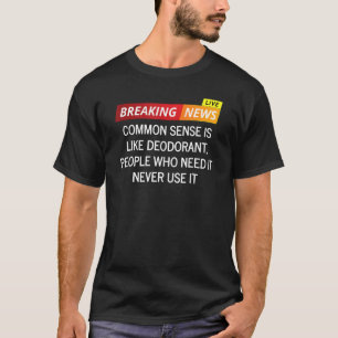 Camiseta El Sentido Común Es Como La Gente Que Lo Necesita