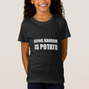 Camiseta El ser al azar es patata