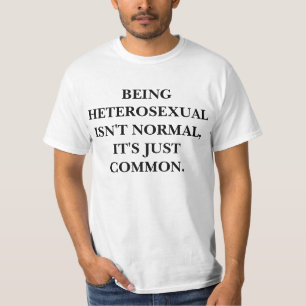 Camiseta El ser heterosexual no es normal, él es apenas