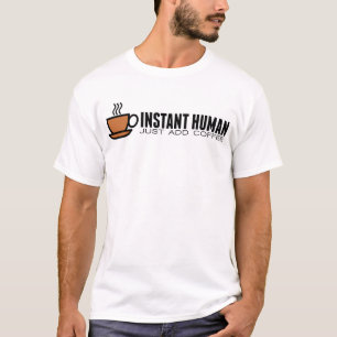 Camiseta El SER HUMANO INMEDIATO, apenas añade el café