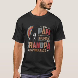 Camiseta El Ser Papa Es Un Honor Que Ser Abuelo Es Un Preci