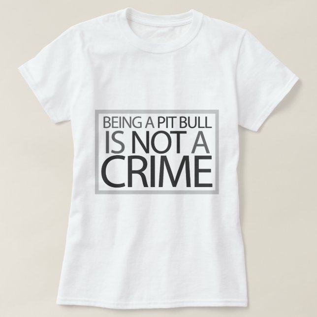 Camiseta El ser un pitbull no es un crimen (Diseño del anverso)