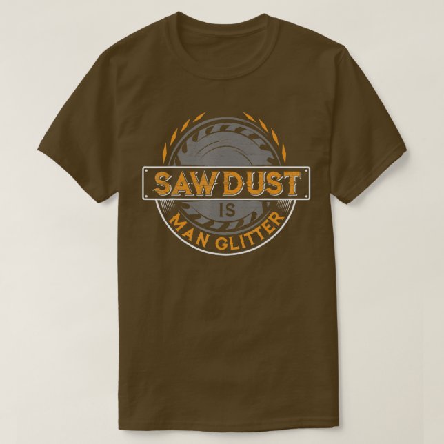 Camiseta El serrín es un hombre Purpurina para los trabajad (Diseño del anverso)