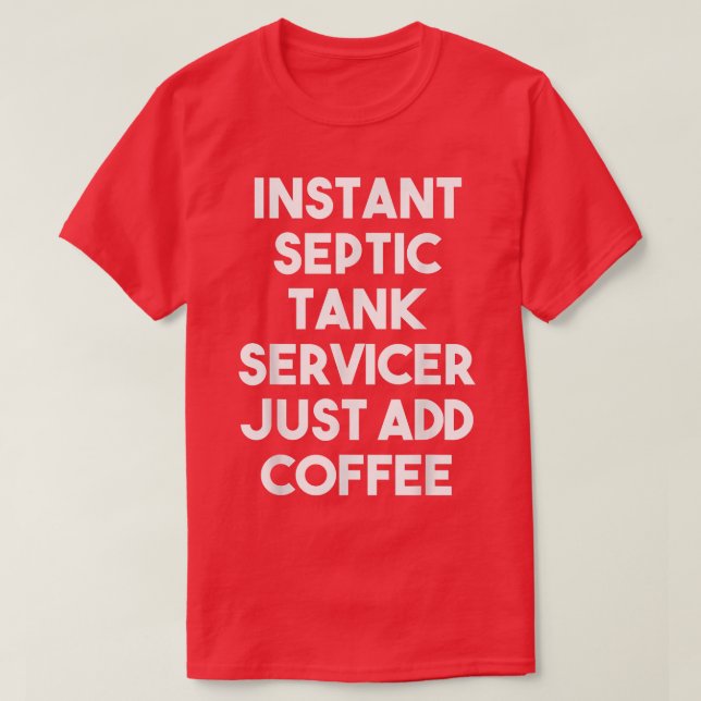 Camiseta El servidor de tanques sépticos instantáneo acaba  (Diseño del anverso)