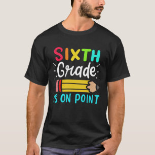 Camiseta El Sexto Grado Está En El Punto 6 Maestra Estudian