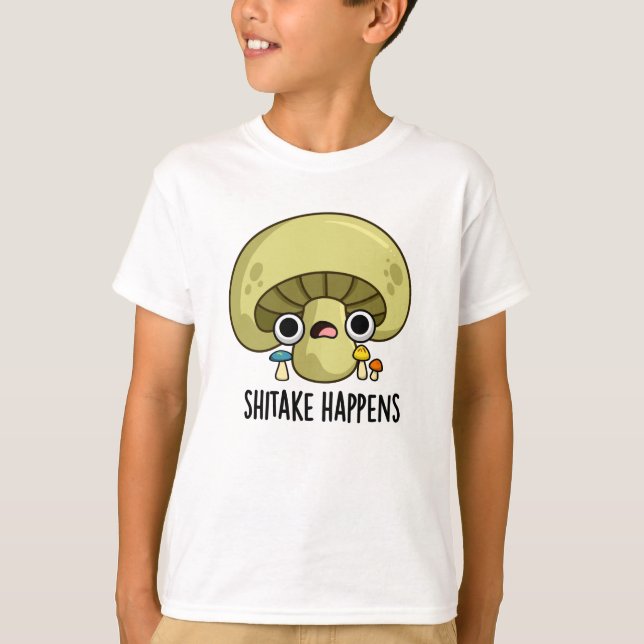 Camiseta El Shitake sucede con el divertido bollo de hongos (Anverso)